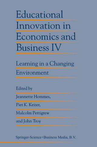 Educational Innovation in Economics and Business IV - Jeanette Hommes; Piet K. Keizer; Malcolm Pettigrew; John Troy