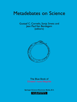Metadebates on Science - Gustaaf C. Cornelis; Sonja Smets; Jean-Paul Van Bendegem
