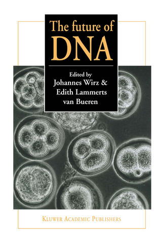 The future of DNA - J. Wirz; E.T. Lammerts van Bueren