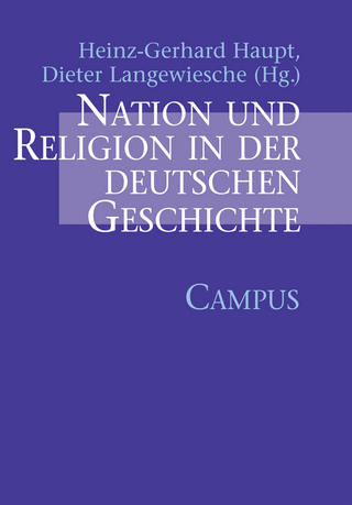 Nation und Religion in der deutschen Geschichte - Heinz-Gerhard Haupt; Dieter Langewiesche