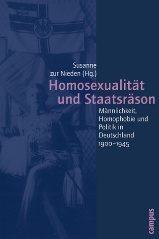 Homosexualität und Staatsräson - Susanne zur Nieden