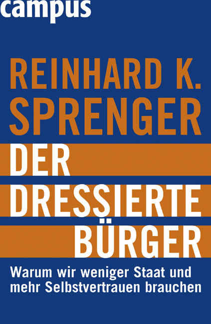 Der dressierte Bürger - Reinhard K. Sprenger