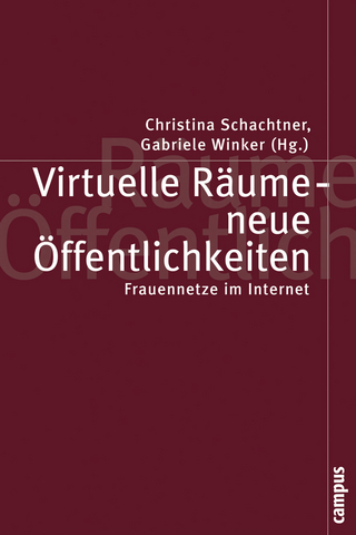 Virtuelle Räume - neue Öffentlichkeiten - Christina Schachtner; Gabriele Winker