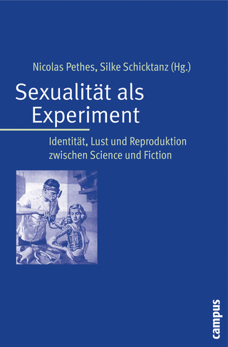 Sexualität als Experiment - Nicolas Pethes; Silke Schicktanz