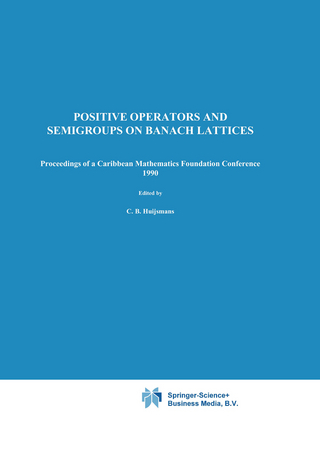 Positive Operators and Semigroups on Banach Lattices - C.B. Huijsmans; Wilhelm A.J. Luxemburg