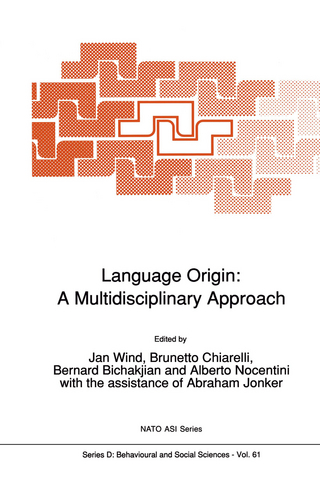 Language Origin: A Multidisciplinary Approach - Jan Wind; Brunetto Chiarelli; Bernard Bichakjian; Alberto Nocentini; Abraham Jonker