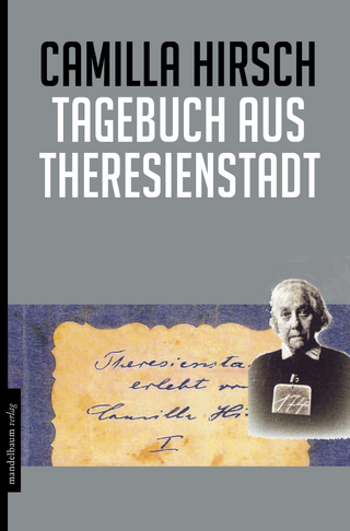 Tagebuch aus Theresienstadt - Camilla Hirsch; Ruth Elkabets; Miriam Prager