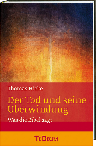 Der Tod und seine Überwindung - Thomas Hieke