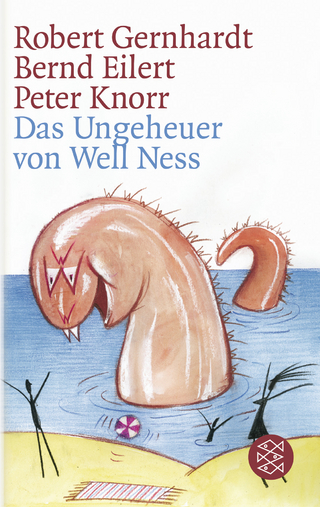Das Ungeheuer von Well Ness - Robert Gernhardt; Bernd Eilert; Peter Knorr