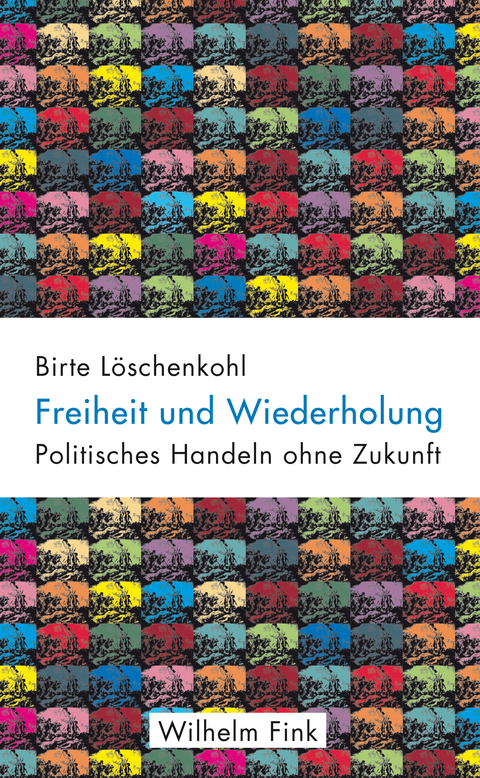 Freiheit und Wiederholung - Birte Löschenkohl