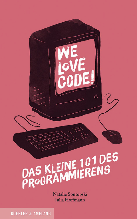 We Love Code! - Julia Hoffmann, Natalie Sontopski