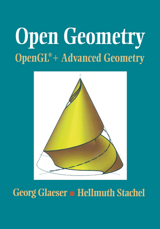 Open Geometry: OpenGL® + Advanced Geometry - Georg Glaeser; Hellmuth Stachel