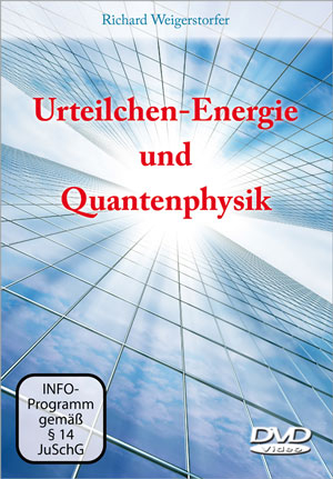 Urteilchen-Energie und Quantenphysik - Richard Weigerstorfer
