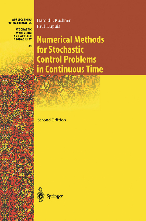 Numerical Methods for Stochastic Control Problems in Continuous Time - Harold Kushner, Paul G. Dupuis