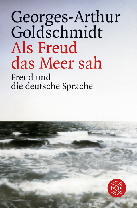 Als Freud das Meer sah - Georges-Arthur Goldschmidt