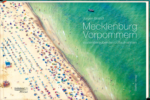 Mecklenburg-Vorpommern in atemberaubenden Luftaufnahmen - Jürgen Brandt