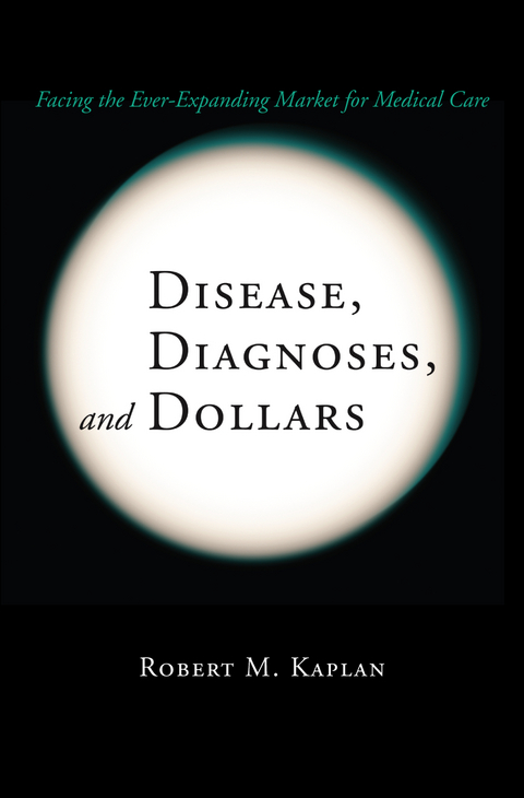 Disease, Diagnoses, and Dollars - Robert M. Kaplan