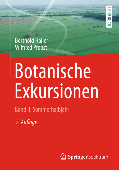 Botanische Exkursionen, Bd. II: Sommerhalbjahr - Berthold Haller, Wilfried Probst