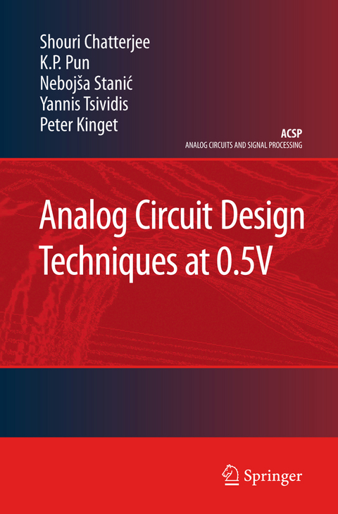 Analog Circuit Design Techniques at 0.5V - Shouri Chatterjee, K.P. Pun, Nebojša Stanic, Yannis Tsividis, Peter Kinget