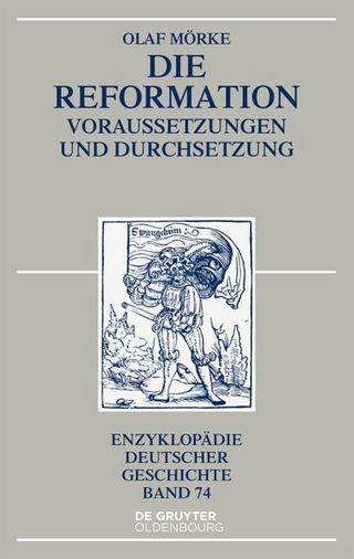 Die Reformation: Voraussetzungen Und Durchsetzung (Enzyklopadie Deutscher Geschichte): 73 (Enzyklopädie Deutscher Geschichte)