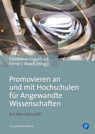 Promovieren an und mit Hochschulen für Angewandte Wissenschaften - Constance Engelfried; Pierre Ibisch