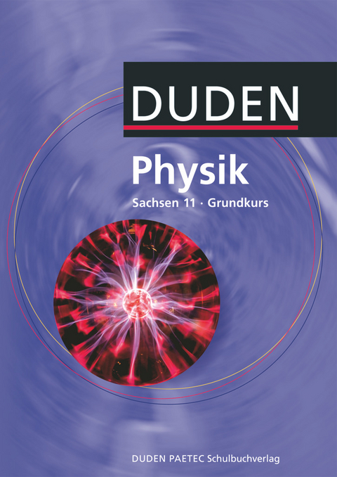 Duden Physik - Sekundarstufe II - Sachsen - 11. Schuljahr - Grundkurs - Lothar Meyer, Gerd-Dietrich Schmidt, Detlef Hoche, Rainer Reichwald