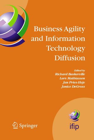 Business Agility and Information Technology Diffusion - Richard Baskerville; Lars Mathiassen; Jan Pries-Heje; Janice I. DeGross