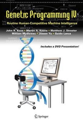 Genetic Programming IV - John R. Koza, Martin A. Keane, Matthew J. Streeter, William Mydlowec, Jessen Yu