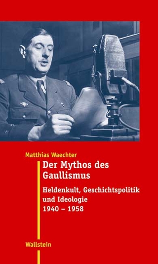 Der Mythos des Gaullismus - Matthias Waechter