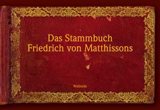 Das Stammbuch Friedrich von Matthissons - Christine Holliger; Doris Walser-Wilhelm; Peter Walser-Wilhelm