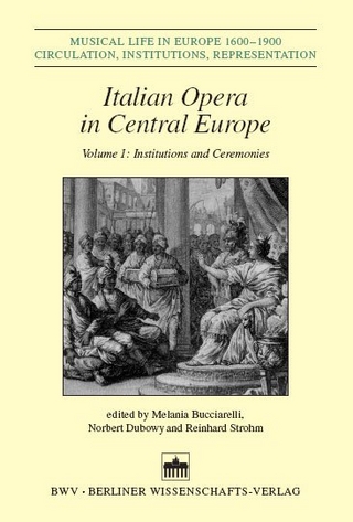 Italian Opera in Central Europe - Melania Bucciarelli; Norbert Dubowy; Reinhard Strohm