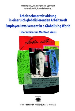 Arbeitnehmermitwirkung in einer sich globalisierenden Arbeitswelt/Employee Involvement in a Globalising World - Arnim Höland; Christine Hohmann-Dennhardt; Marlene Schmidt; Achim Seifert