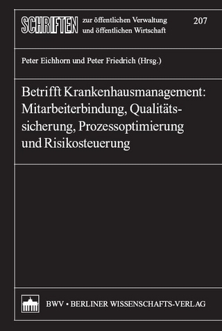 Betrifft Krankenhausmanagement: Mitarbeiterbindung, Qualitätssicherung, Prozessoptimierung und Risikosteuerung - Peter Eichhorn; Peter Friedrich