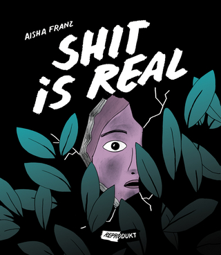 Shit is real - Aisha Franz