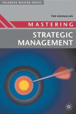 Mastering Strategic Management - Tim Hannagan