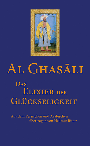 Das Elixier der Glückseligkeit -  Al-Ghasâli