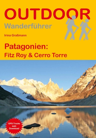 Patagonien: Fitz Roy & Cerro Torre - Daniel Hüske; Irina Graßmann