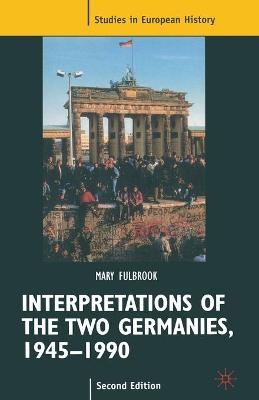 Interpretations of the Two Germanies, 1945-1990 - Roy Porter; Mary Fulbrook