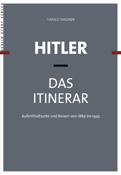 Hitler - Das Itinerar - Harald Sandner