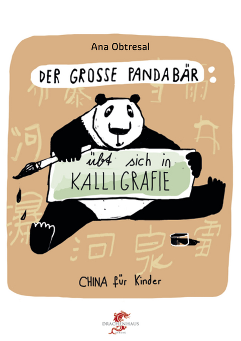 Der große Panda / Der große Panda übt sich in Kalligrafie - Ana Obtresal, Xiang Li