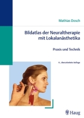 Bildatlas der Neuraltherapie mit Lokalanästhetika - Mathias Dosch