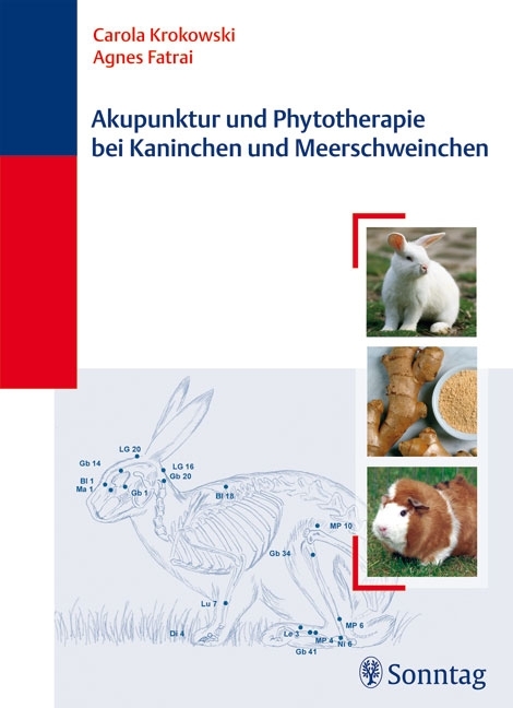 Akupunktur und Phytotherapie bei Kaninchen und Meerschweinchen - Carola Krokowski, Agnes Fatrai