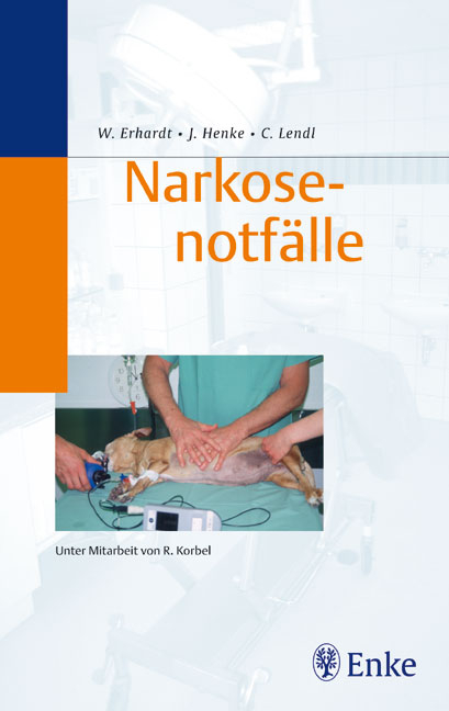 Narkosenotfälle (bei Kleintieren) - Wolf Erhardt, Julia Henke, Christine Lendl