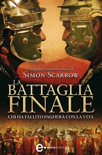 La battaglia finale - Simon Scarrow