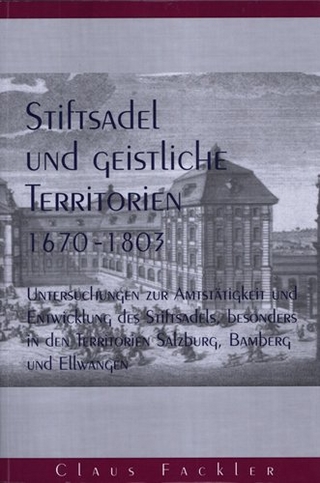 Stiftsadel und geistliche Territorien 1670-1803 - Claus Fackler