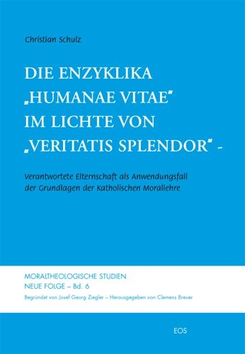 Die Enzyklika "Humanae vitae" im Lichte von "Veritatis splendor" - Christian Schulz