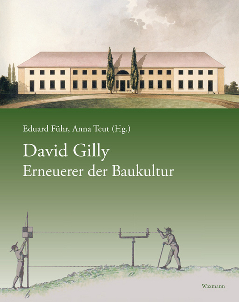 David Gilly – Erneuerer der Baukultur - 