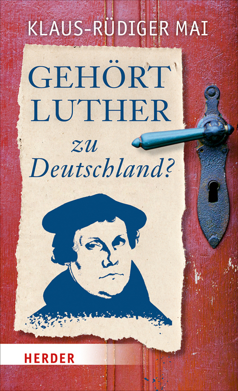 Gehört Luther zu Deutschland? - Klaus-Rüdiger Mai