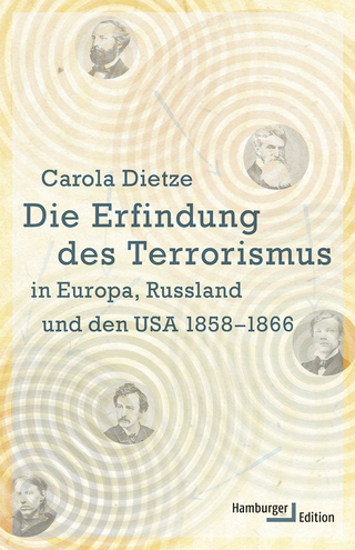Die Erfindung des Terrorismus in Europa, Russland und den USA 1858-1866 - Carola Dietze