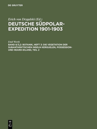 Deutsche Südpolar-Expedition 1901-1903 / Botanik, Heft 3: Die Vegetation der subantarktischen Inseln Kerguelen, Possession- und Heard-Eiland, Teil 2 - Emil Werth